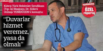 “Duvarlar hizmet veremez, yasa da olmalı”