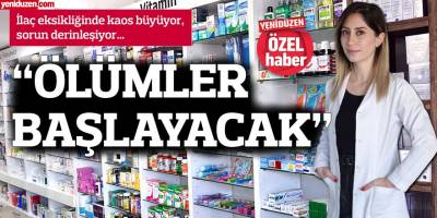 “ÖLÜMLER BAŞLAYACAK”