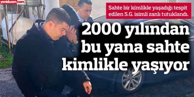 2000 yılından bu yana sahte kimlikle yaşıyor