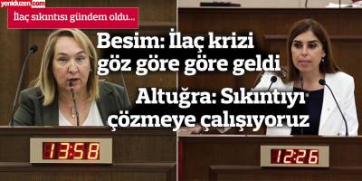 Besim: İlaç krizi göz göre göre geldi / Altuğra: Sıkıntıyı çözmeye çalışıyoruz