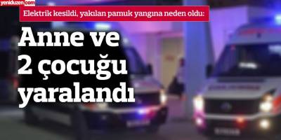 Anne ve 2 çocuğu yaralandı