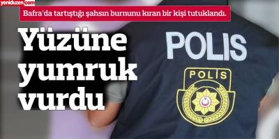 Bafra’da tartıştığı şahsın burnunu kıran bir kişi tutuklandı