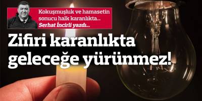 Zifiri karanlıkta geleceğe yürünmez!