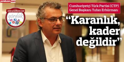 “Karanlık, kader değildir”