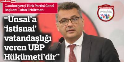 “Ünsal’a ‘istisnai’ vatandaşlığı veren UBP Hükümeti’dir”