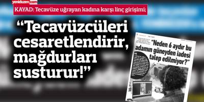 KAYAD: "Bu ilkim tecavüzcüleri cesaretlendirir, mağdurları susturur"