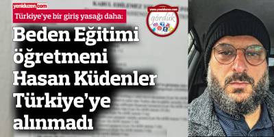 Bir giriş yasağı daha: Bu kez öğretmen
