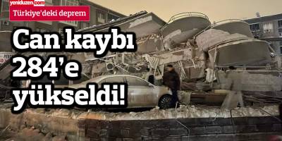 Can kaybı 284’e yükseldi!