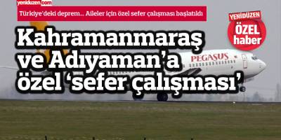 Kahramanmaraş ve Adıyaman'a özel ‘sefer çalışması’