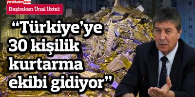 "KKTC, Türkiye'deki deprem bölgesine 30 kişilik arama kurtarma ekibi gönderiyor"