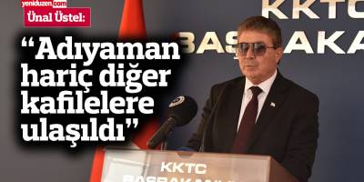 “Adıyaman’daki TMK kafilesi hariç diğer kafilelere ulaşıldı, sağlık durumları iyi”