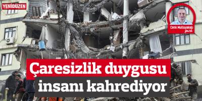 Çaresizlik duygusu insanı kahrediyor