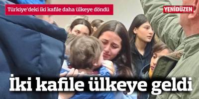 İki kafile ülkeye geldi