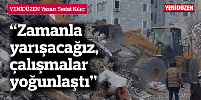 Kılıç: Zamanla yarışacağız, çalışmalar yoğunlaştı