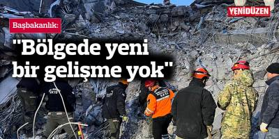 Başbakanlık: "Bölgede yeni bir gelişme yok"