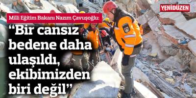 “Bir cansız bedene daha ulaşıldı, ekibimizden biri değil”