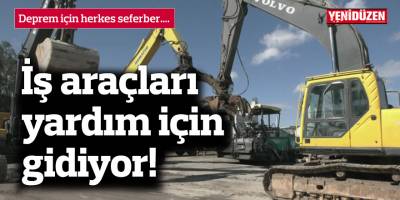 İş araçları yardım için gidiyor!