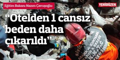 Çavuşoğlu: Otelden 1 cansız beden daha çıkarıldı