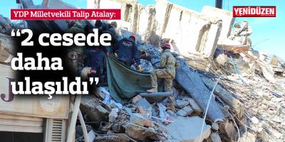 Atalay: 2 cesede daha ulaşıldı