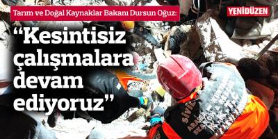 Oğuz: “Kesintisiz çalışmalara devam ediyoruz”