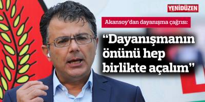 Akansoy: “Dayanışmanın önünü hep birlikte açalım”