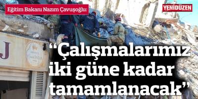 Çavuşoğlu: “Çalışmalarımız iki güne kadar tamamlanacak”