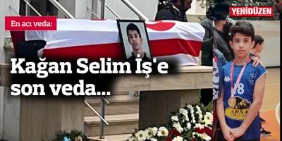 Kağan Selim İş'e son veda...