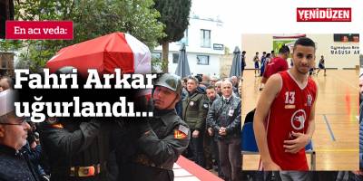 Fahri Arkar uğurlandı...