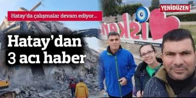 Hatay’dan 3 acı haber