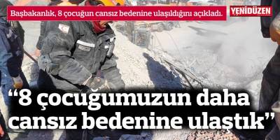 "8 çocuğumuzun daha cansız bedenine ulaştık, 2 kişi aranıyor"