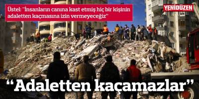 "İnsanların canına kast etmiş hiç bir kişinin adaletten kaçmasına izin vermeyeceğiz”