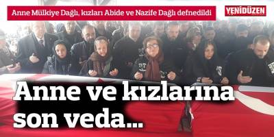 Anne ve kızlarına son veda…