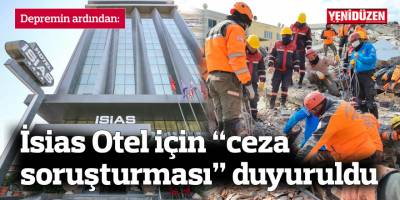 İsias Otel için “ceza soruşturması” duyuruldu