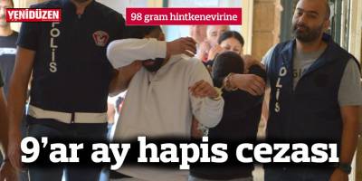 98 gram hintkenevirine 9’ar ay hapis cezası