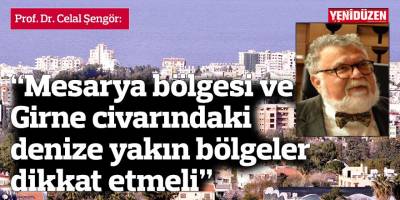 “Mesarya bölgesi ve Girne civarındaki denize yakın bölgeler dikkat etmeli”