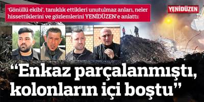 “Enkaz parçalanmıştı, kolonların içi boştu”