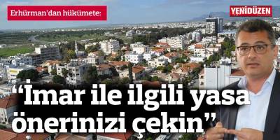 Erhürman’dan hükümete: “İmar ile ilgili yasa önerinizi çekin”