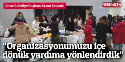 “Organizasyonumuzu içe dönük yardıma yönlendirdik”