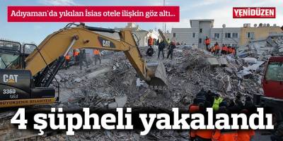 Adıyaman'da yıkılan otele ilişkin 4 şüpheli yakalandı