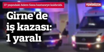 Girne’de iş kazası: 1 yaralı