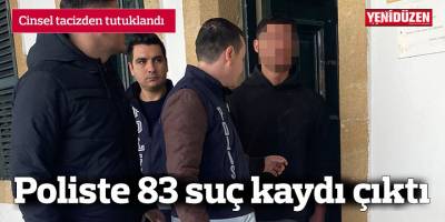 Cinsel tacizden tutuklandı,  poliste 83 suç kaydı çıktı