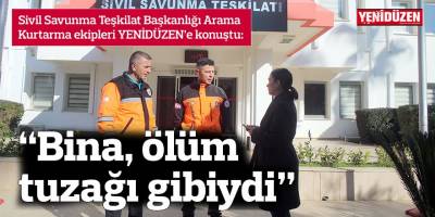 “Bina, ölüm tuzağı gibiydi”