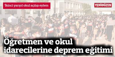 Öğretmen ve okul idarecilerine deprem eğitimi