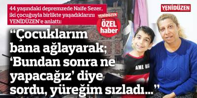 “Çocuklarım bana ağlayarak; ‘Bundan sonra ne yapacağız’ diye sordu, yüreğim sızladı…”