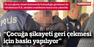 Polis: Çocuğa şikayeti geri çekmesi için baskı yapılıyor
