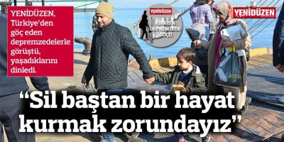 “Sil baştan bir hayat  kurmak zorundayız”