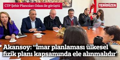 Akansoy: “İmar planlaması ülkesel fizik planı kapsamında ele alınmalıdır”