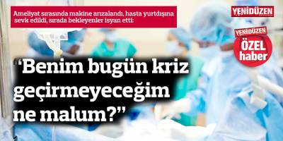 Ameliyat sırası bekleyen hastalar isyan etti:  “Benim bugün kriz  geçirmeyeceğim  ne malum?”