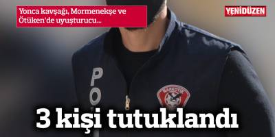 3 noktada uyuşturucu, 3 tutuklu
