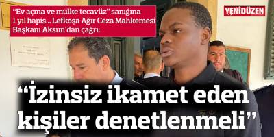 Ev açmaya 1 yıl hapis! Aksun: “İzinsiz ikamet eden kişiler denetlenmeli”